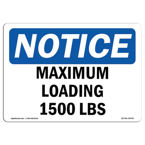 Safety Sign, OSHA Notice, 7" Height, Aluminum, NOTICE Maximum Loading 1500 Lbs Sign, Landscape